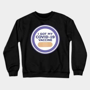 I Got My Covid-19 Vaccine Crewneck Sweatshirt